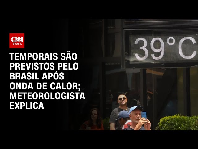 Temporais são previstos pelo Brasil após onda de calor; meteorologista explica | AGORA CNN