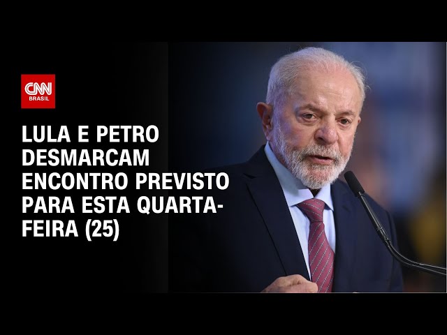 Lula e Petro desmarcam encontro previsto para esta quarta-feira (25) | BASTIDORES CNN